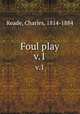 Foul play. v.1, Reade, Charles, 1814-1884 
