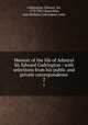 Memoir of the life of Admiral Sir Edward Codrington : with selections from his public and private correspondence. 2, Codrington, Edward, Sir, 1770-1851,Bourchier, Jane Barbara Codrington, Lady 
