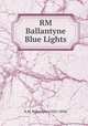 RM Ballantyne Blue Lights, R.M. Ballantyne (1825-1894) 