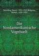 Die Nordamerikanische Vogelwelt, Nehrling, Henry, 1853-1929,Ridgway, Robert, 1850-1929 
