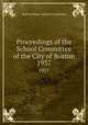 Proceedings of the School Committee of the City of Boston. 1937, Boston (Mass.). School Committee 