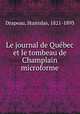 Le journal de Qubec et le tombeau de Champlain microforme, Drapeau, Stanislas, 1821-1893 