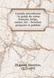 Canada microforme : le guide du colon franais, belge, suisse, etc. : brochue prpare et publie, Drapeau, Stanislas, 1821-1893 
