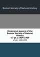 Occasional papers of the Boston Society of Natural History. v.7 pt.1 1904-1909, Boston Society of Natural History 