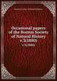 Occasional papers of the Boston Society of Natural History. v.3(1880), Boston Society of Natural History 