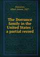 The Dorrance family in the United States : a partial record, Dorrance, Albert Anson, 1827- 