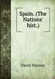Spain. (The Nations` hist.)., David Hannay 