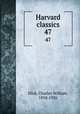 Harvard classics. 47, Eliot, Charles William, 1834-1926 