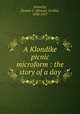 A Klondike picnic microform : the story of a day, Donnelly, Eleanor C. (Eleanor Cecilia), 1838-1917 