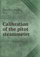 Calibration of the pitot steammeter, Carr, A. L,Strube, H. L 
