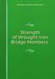 Strength of Wrought-iron Bridge Members ., Stillman Williams Robinson 