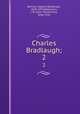Charles Bradlaugh;. 2, Bonner, Hypatia Bradlaugh, 1858-1935,Robertson, J. M. (John Mackinnon), 1856-1933 