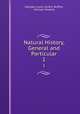 Natural History, General and Particular. 1, Georges Louis Leclerc Buffon, William Smellie 