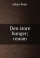 Den store hunger; roman, Bojer Johan 