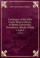 Catalogue of the John Carter Brown Library in Brown University, Providence, Rhode Island. v.2:pt.2, John Carter Brown Library 