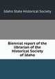 Biennial report of the librarian of the Historical Society of Idaho, Idaho State Historical Society 