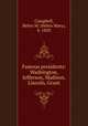 Famous presidents: Washington, Jefferson, Madison, Lincoln, Grant, Campbell, Helen M. (Helen Mary), b. 1850 