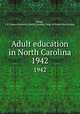 Adult education in North Carolina. 1942, Miller, J. E. (James Everette),North Carolina. Dept. of Public Instruction 