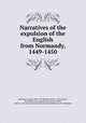Narratives of the expulsion of the English from Normandy, 1449-1450, 