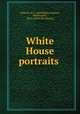 White House portraits, Baldwin, H. L., publishing company, Minneapolis, Minn. [from old catalog] 