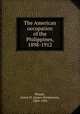 The American occupation of the Philippines, 1898-1912, Blount, James H. (James Henderson), 1869-1918 