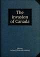 The invasion of Canada, [Moore, Arthur] [from old catalog] 