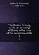 The Roman history, from the building of Rome to the ruin of the commonwealth . 3, Hooke, N. (Nathaniel), 1690?-1763 