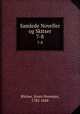 Samlede Noveller og Skitser. 7-8, Blicher, Steen Steensen, 1782-1848 