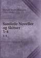 Samlede Noveller og Skitser. 3-4, Blicher, Steen Steensen, 1782-1848 