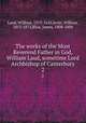 The works of the Most Reverend Father in God, William Laud, sometime Lord Archbishop of Canterbury. 2, Laud, William, 1573-1645,Scott, William, 1813-1872,Bliss, James, 1808-1894 