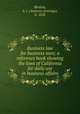 Business law for business men; a reference book showing the laws of California for daily use in business affairs, Bledsoe, A. J. (Anthony Jennings), b. 1858 