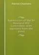Submission of the Sir Rowland Hill committee, with opinions from the press, Patrick Chalmers 