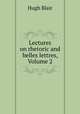 Lectures on rhetoric and belles lettres, Volume 2, Blair, Hugh 