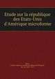 Etude sur la rpublique des Etats-Unis d`Amrique microforme, 