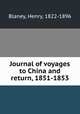 Journal of voyages to China and return, 1851-1853, Blaney, Henry, 1822-1896 
