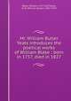 Mr. William Butler Yeats introduces the poetical works of William Blake : born in 1757, died in 1827, Blake, William, 1757-1827,Yeats, W. B. (William Butler), 1865-1939 