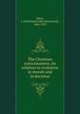 The Christian consciousness, its relation to evolution in morals and in doctrine, Black, J. Sutherland (John Sutherland), 1846-1923 