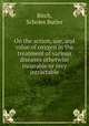 On the action, use, and value of oxygen in the treatment of various diseases otherwise incurable or very intractable, Birch, Scholes Butler 