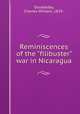 Reminiscences of the "filibuster" war in Nicaragua, Doubleday, Charles William, 1829- 