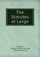 The Statutes at Large, Virginia, William Waller Hening, Virginia (Colony). 