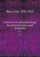 Lectures on pharmacology for practitioners and students. v.1, Binz, Carl, 1832-1913 