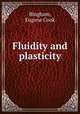 Fluidity and plasticity, Bingham, Eugene Cook 