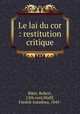 Le lai du cor : restitution critique, Biket, Robert, 12th cent,Wulff, Fredrik Amadeus, 1845- 
