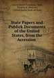 State Papers and Publick Documents of the United States, from the Accession ., United States President, Wait, Thomas B. (Boston), United States Dept. of State 