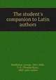 The student`s companion to Latin authors, Middleton, George, 1865-,Mills, T. R. (Thomas Ross), 1869- joint author 