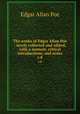 The works of Edgar Allan Poe : newly collected and edited, with a memoir, critical introductions, and notes. v.8, Poe Edgar Allan 