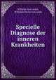 Specielle Diagnose der inneren Krankheiten, Wilhelm von Leube, Wilhelm Olivier von Leube 