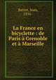 La France en bicyclette : de Paris Grenoble et Marseille, Bertot, Jean, 1856- 