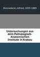 Untersuchungen aus dem Pathologisch-Anatomischen Institute in Krakau, Biesiadecki, Alfred, 1839-1889 