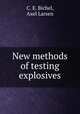 New methods of testing explosives, C. E. Bichel, Axel Larsen 